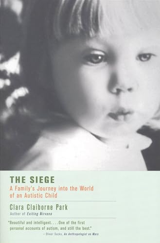 Read The Siege: A Family's Journey Into the World of an Autistic Child, written by Clara Claiborne Park Read The Siege: A Family's Journey Into the World of an Autistic Child, written by Clara Claiborne Park