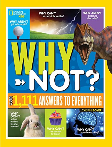 Read National Geographic Kids Why Not?: Over 1,111 Answers to Everything, written by Crispin Boyer Read National Geographic Kids Why Not?: Over 1,111 Answers to Everything, written by Crispin Boyer