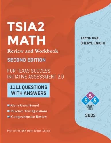 Read TSIA2 MATH ( New Texas Success Initiative Asessment 2.0): REVIEW AND WORKBOOK -1111 QUESTIONS WITH ANSWERS, written by Tayyip Oral; Sherly Knight
