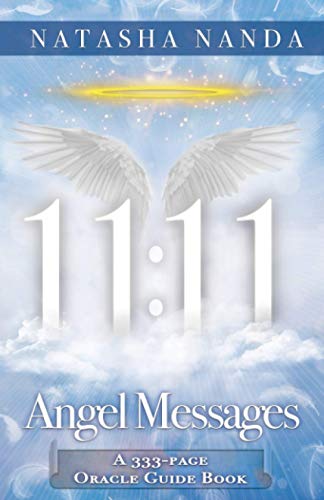 Read 11:11 Angel Messages: A 333-Page Oracle Guide Book, written by Natasha Nanda