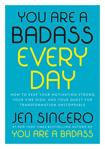 Read You Are a Badass Every Day: How to Keep Your Motivation Strong, Your Vibe High, and Your Quest for Transformation Unstoppable, written by Jen Sincero Read You Are a Badass Every Day: How to Keep Your Motivation Strong, Your Vibe High, and Your Quest for Transformation Unstoppable, written by Jen Sincero
