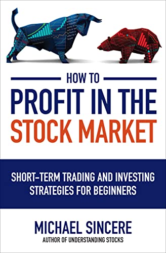 Read How to Profit in the Stock Market: Short-Term Trading and Investing Strategies for Beginners, written by Sincere Read How to Profit in the Stock Market: Short-Term Trading and Investing Strategies for Beginners, written by Sincere