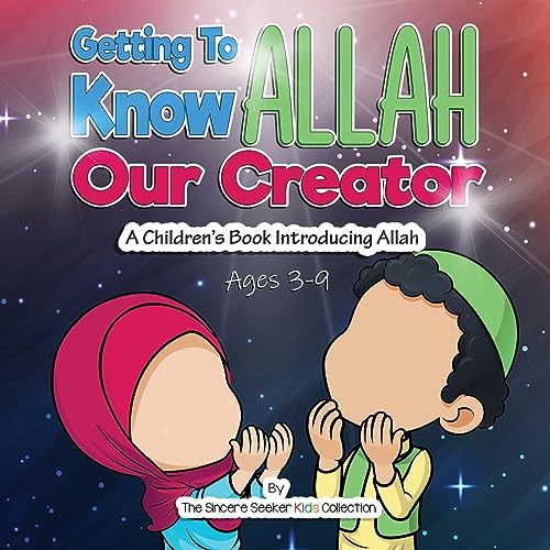 Read Getting to know Allah Our Creator: A Children's Book Introducing Allah (Islamic Books for Kids | Fun & Educational Islamic Series), written by The Sincere Seeker Collection Read Getting to know Allah Our Creator: A Children's Book Introducing Allah (Islamic Books for Kids | Fun & Educational Islamic Series), written by The Sincere Seeker Collection
