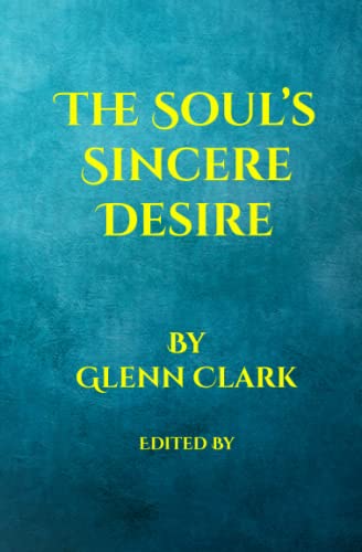 Read The Soul's Sincere Desire (Illustrated): Essays on Prayer, God, and Golf, written by Glenn Clark Read The Soul's Sincere Desire (Illustrated): Essays on Prayer, God, and Golf, written by Glenn Clark