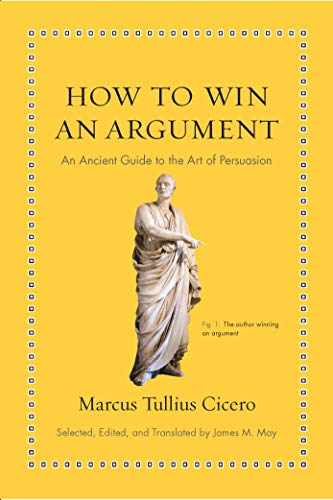 Read How to Win an Argument: An Ancient Guide to the Art of Persuasion (Ancient Wisdom for Modern Readers), written by Marcus Tullius Cicero Read How to Win an Argument: An Ancient Guide to the Art of Persuasion (Ancient Wisdom for Modern Readers), written by Marcus Tullius Cicero