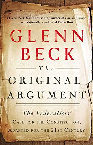 Read The Original Argument: The Federalists', written by Glenn Beck Read The Original Argument: The Federalists', written by Glenn Beck