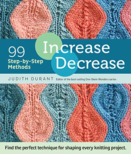 Read Increase, Decrease: 99 Step-by-Step Methods; Find the Perfect Technique for Shaping Every Knitting Project, written by Judith Durant Read Increase, Decrease: 99 Step-by-Step Methods; Find the Perfect Technique for Shaping Every Knitting Project, written by Judith Durant