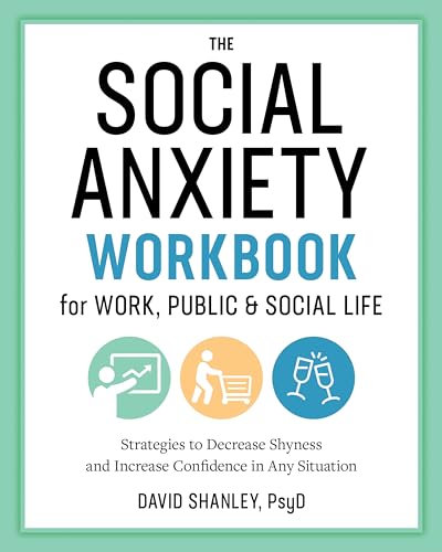 Read The Social Anxiety Workbook for Work, Public & Social Life: Strategies to Decrease Shyness and Increase Confidence in Any Situation, written by David Shanley PsyD Read The Social Anxiety Workbook for Work, Public & Social Life: Strategies to Decrease Shyness and Increase Confidence in Any Situation, written by David Shanley PsyD