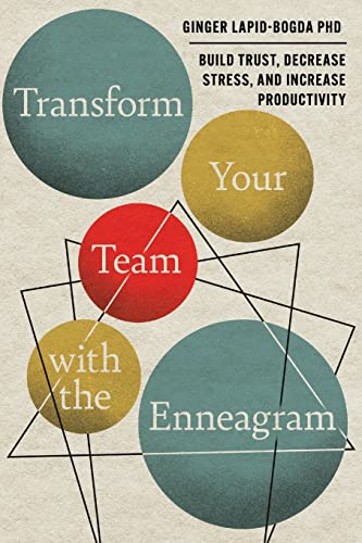 Read Transform Your Team with the Enneagram: Build Trust, Decrease Stress, and Increase Productivity, written by Ginger Lapid-Bogda PhD Read Transform Your Team with the Enneagram: Build Trust, Decrease Stress, and Increase Productivity, written by Ginger Lapid-Bogda PhD