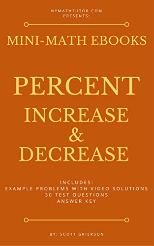Read Mini-Math Ebooks Percent Increase & Decrease, written by Scott Grierson Read Mini-Math Ebooks Percent Increase & Decrease, written by Scott Grierson