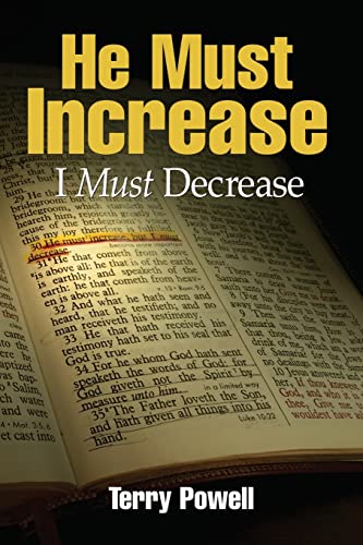 Read He Must Increase, I Must Decrease, written by Terry Powell Read He Must Increase, I Must Decrease, written by Terry Powell