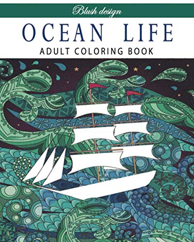 Read Ocean Life: Adult Coloring Book (Stress Relieving Creative Fun Drawings to Calm Down, Reduce Anxiety & Relax.), written by Blush Design Read Ocean Life: Adult Coloring Book (Stress Relieving Creative Fun Drawings to Calm Down, Reduce Anxiety & Relax.), written by Blush Design