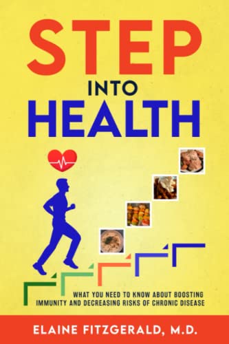 Read Step Into Health: What You Need to Know About Boosting Immunity and Decreasing Risks of Chronic Disease, written by Elaine Fitzgerald Read Step Into Health: What You Need to Know About Boosting Immunity and Decreasing Risks of Chronic Disease, written by Elaine Fitzgerald