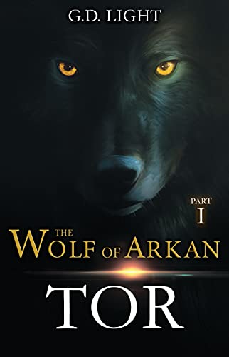 Read The wolf of Arkan - Part 1: Tor, written by G.D. Light Read The wolf of Arkan - Part 1: Tor, written by G.D. Light