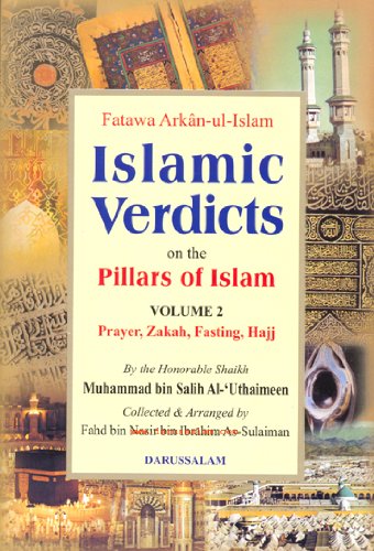 Read Islamic Verdicts on the Pillars of Islam (2 volume set) Creed & Prayers by Muhammad bin Salih Al-'Uthaimeen (Fatawa Arkan-ul-Islam), written by ???? ???? ???????? Read Islamic Verdicts on the Pillars of Islam (2 volume set) Creed & Prayers by Muhammad bin Salih Al-'Uthaimeen (Fatawa Arkan-ul-Islam), written by ???? ???? ????????