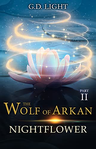Read The wolf of Arkan - Part 2: Nightflower, written by G.D. Light Read The wolf of Arkan - Part 2: Nightflower, written by G.D. Light