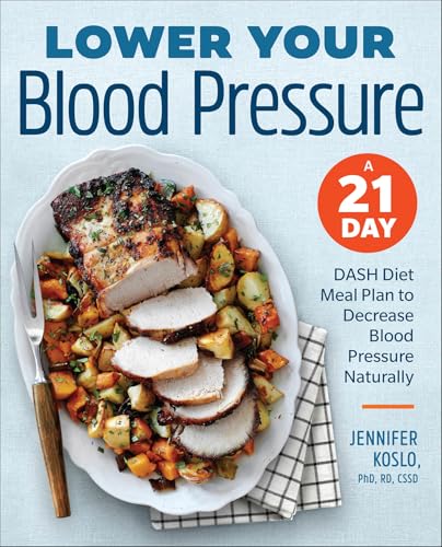 Read Lower Your Blood Pressure: A 21-Day DASH Diet Meal Plan to Decrease Blood Pressure Naturally, written by Jennifer Koslo Read Lower Your Blood Pressure: A 21-Day DASH Diet Meal Plan to Decrease Blood Pressure Naturally, written by Jennifer Koslo