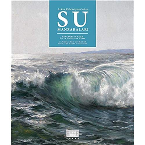 Read Arkas Koleksiyonu'ndan Su Manzaralari / Paysages D'eaux De La Collection Arkas / Landscapes of Water From The Arkas Collection, written by N/A Read Arkas Koleksiyonu'ndan Su Manzaralari / Paysages D'eaux De La Collection Arkas / Landscapes of Water From The Arkas Collection, written by N/A