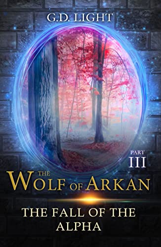 Read The wolf of Arkan - Part 3: The fall of the Alfa, written by G.D. Light Read The wolf of Arkan - Part 3: The fall of the Alfa, written by G.D. Light