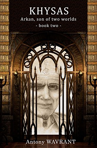 Read Arkan, son of two worlds (2) (Chronicles of Khysas), written by Antony Wavrant Read Arkan, son of two worlds (2) (Chronicles of Khysas), written by Antony Wavrant
