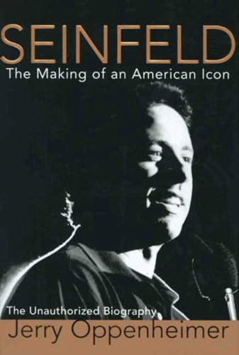 Read Seinfeld: The Making of an American Icon, written by Jerry Oppenheimer Read Seinfeld: The Making of an American Icon, written by Jerry Oppenheimer