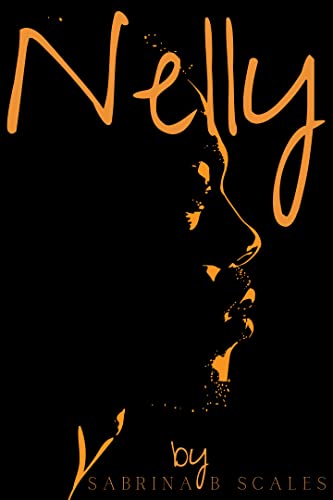 Read Nelly, written by Sabrina B Scales