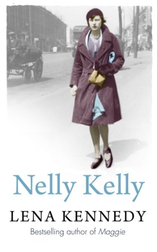 Read Nelly Kelly: An uplifting tale of grit and determination in the most desperate of circumstances, written by Lena Kennedy