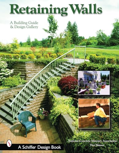 Read Retaining Walls: A Building Guide and Design Gallery (Schiffer Books), written by National Concrete Masonry Association Read Retaining Walls: A Building Guide and Design Gallery (Schiffer Books), written by National Concrete Masonry Association
