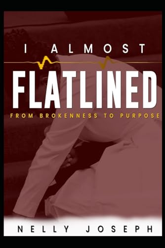 Read I Almost Flat Lined, written by Nelly Joseph Read I Almost Flat Lined, written by Nelly Joseph