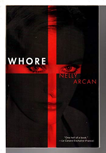 Read Whore, written by Nelly Arcan Read Whore, written by Nelly Arcan