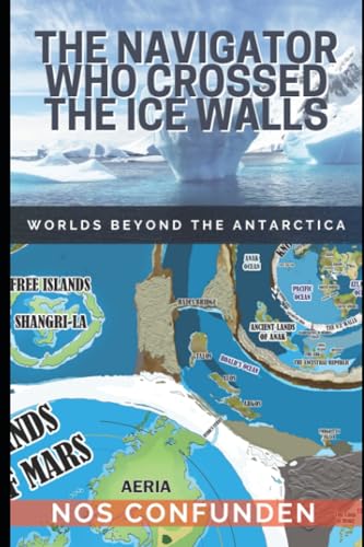 Read THE NAVIGATOR WHO CROSSED THE ICE WALLS: WORLDS BEYOND THE ANTARCTICA (TERRA-INFINITA), written by Claudio Nocelli Read THE NAVIGATOR WHO CROSSED THE ICE WALLS: WORLDS BEYOND THE ANTARCTICA (TERRA-INFINITA), written by Claudio Nocelli