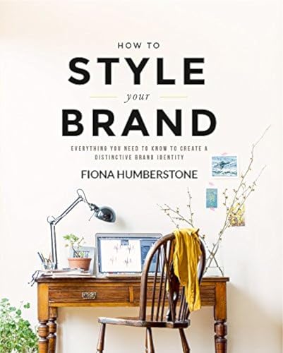 Read How to Style Your Brand: Everything You Need to Know to Create a Distinctive Brand Identity, written by Fiona Humberstone