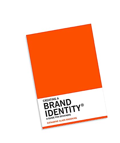Read Creating a Brand Identity: A Guide for Designers: (Graphic Design Books, Logo Design, Marketing), written by Catharine Slade-Brooking