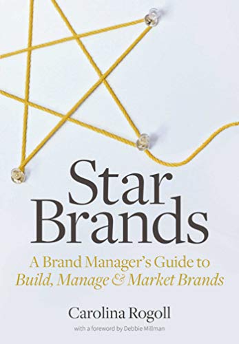 Read Star Brands: A Brand Manager's Guide to Build, Manage & Market Brands, written by Carolina Rogoll Read Star Brands: A Brand Manager's Guide to Build, Manage & Market Brands, written by Carolina Rogoll