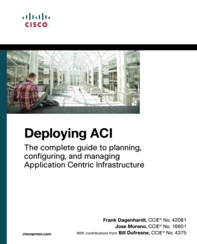 Read Deploying ACI: The complete guide to planning, configuring, and managing Application Centric Infrastructure, written by Frank Dagenhardt; Jose Moreno; Bill Dufresne Read Deploying ACI: The complete guide to planning, configuring, and managing Application Centric Infrastructure, written by Frank Dagenhardt; Jose Moreno; Bill Dufresne