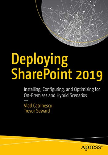 Read Deploying SharePoint 2019: Installing, Configuring, and Optimizing for On-Premises and Hybrid Scenarios, written by Vlad Catrinescu; Trevor Seward Read Deploying SharePoint 2019: Installing, Configuring, and Optimizing for On-Premises and Hybrid Scenarios, written by Vlad Catrinescu; Trevor Seward