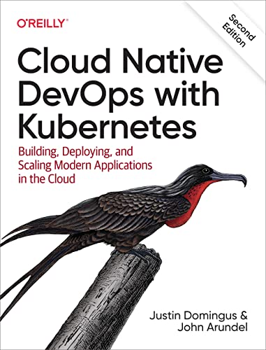 Read Cloud Native DevOps with Kubernetes: Building, Deploying, and Scaling Modern Applications in the Cloud, written by Justin Domingus; John Arundel Read Cloud Native DevOps with Kubernetes: Building, Deploying, and Scaling Modern Applications in the Cloud, written by Justin Domingus; John Arundel