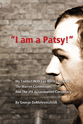 Read "I Am a Patsy!": My Contact With Lee Harvey Oswald, The Warren Commission, and The JFK Assassination Conspiracy, written by George DeMohrenschildt Read "I Am a Patsy!": My Contact With Lee Harvey Oswald, The Warren Commission, and The JFK Assassination Conspiracy, written by George DeMohrenschildt