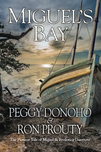 Read Miguel's Bay: The Pioneer Tale of Miguel and Frederica Guerrero, written by Peggy Donoho; Ron Prouty Read Miguel's Bay: The Pioneer Tale of Miguel and Frederica Guerrero, written by Peggy Donoho; Ron Prouty