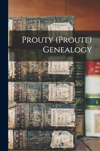 Read Prouty (proute) Genealogy, written by Anonymous Read Prouty (proute) Genealogy, written by Anonymous