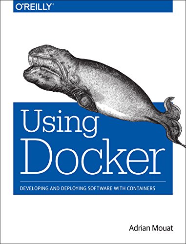 Read Using Docker: Developing and Deploying Software with Containers, written by Adrian Mouat Read Using Docker: Developing and Deploying Software with Containers, written by Adrian Mouat