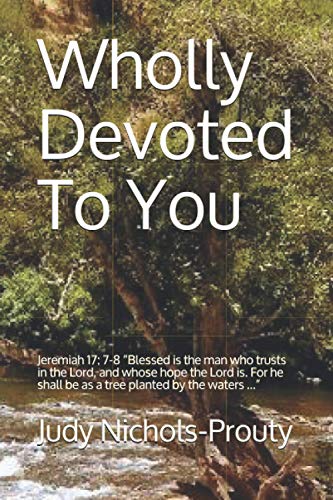 Read Wholly Devoted To You, written by Judy Nichols-Prouty Read Wholly Devoted To You, written by Judy Nichols-Prouty