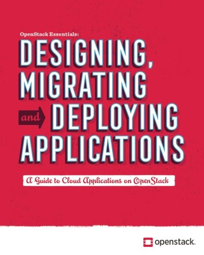 Read Designing, Migrating and Deploying Applications: A guide to cloud applications on OpenStack, written by OpenStack Foundation Read Designing, Migrating and Deploying Applications: A guide to cloud applications on OpenStack, written by OpenStack Foundation