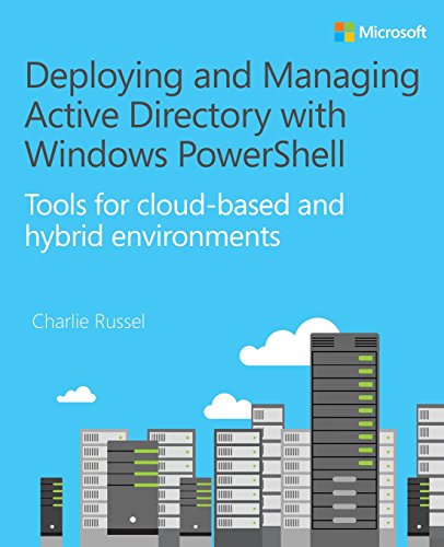 Read Deploying and Managing Active Directory with Windows PowerShell: Tools for cloud-based and hybrid environments (IT Best Practices - Microsoft Press), written by Charlie Russel Read Deploying and Managing Active Directory with Windows PowerShell: Tools for cloud-based and hybrid environments (IT Best Practices - Microsoft Press), written by Charlie Russel
