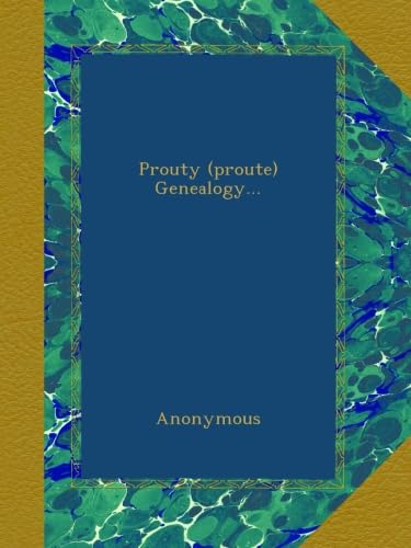 Read Prouty (proute) Genealogy..., written by Anonymous Read Prouty (proute) Genealogy..., written by Anonymous