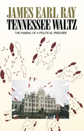 Read Tennessee Waltz: The Making of a Political Prisoner, written by James Earl Ray; Frederick Tupper Saussy Read Tennessee Waltz: The Making of a Political Prisoner, written by James Earl Ray; Frederick Tupper Saussy