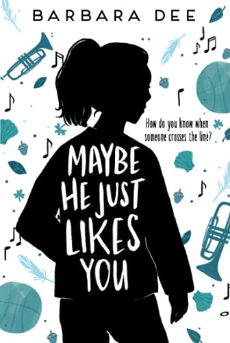Read Maybe He Just Likes You, written by Barbara Dee Read Maybe He Just Likes You, written by Barbara Dee