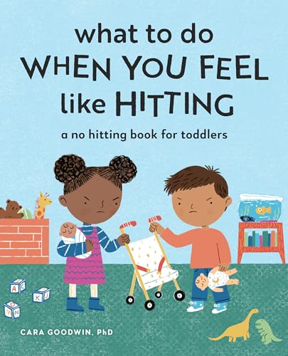 Read What to Do When You Feel Like Hitting: A No Hitting Book for Toddlers (Big Feelings Books for Toddlers), written by Cara Goodwin PhD Read What to Do When You Feel Like Hitting: A No Hitting Book for Toddlers (Big Feelings Books for Toddlers), written by Cara Goodwin PhD