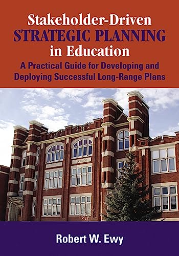 Read Stakeholder-Driven Strategic Planning in Education: A Practical Guide for Developing and Deploying Successful Long-Range Plans, written by Robert W. Ewy Read Stakeholder-Driven Strategic Planning in Education: A Practical Guide for Developing and Deploying Successful Long-Range Plans, written by Robert W. Ewy