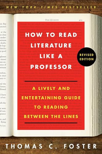 Read How to Read Literature Like a Professor: A Lively and Entertaining Guide to Reading Between the Lines, Revised Edition, written by Thomas C Foster Read How to Read Literature Like a Professor: A Lively and Entertaining Guide to Reading Between the Lines, Revised Edition, written by Thomas C Foster